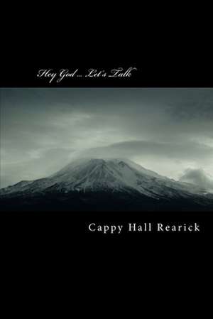 Hey God ... Let's Talk de Rearick, Cappy Hall