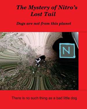 The Mystery of Nitro's Lost Tail de Daniel R. Lehnig