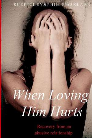 When Loving Him Hurts de Sue Hickey