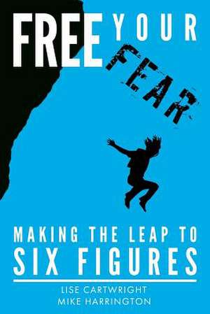 Free Your Fear de Lise Cartwright