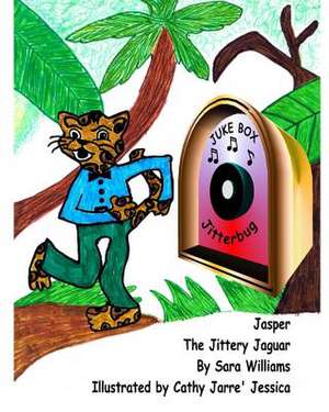 Jasper the Jittery Jaguar de Sara M. Williams