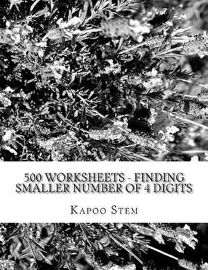 500 Worksheets - Finding Smaller Number of 4 Digits de Kapoo Stem