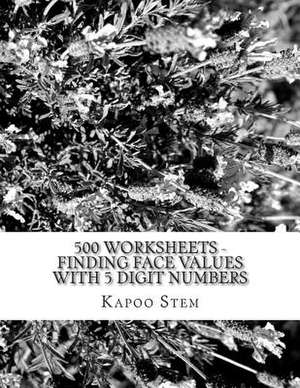 500 Worksheets - Finding Face Values with 5 Digit Numbers de Kapoo Stem