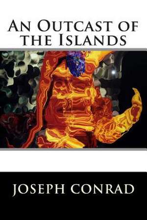 An Outcast of the Islands de Joseph Conrad