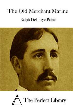 The Old Merchant Marine de Ralph Delahaye Paine