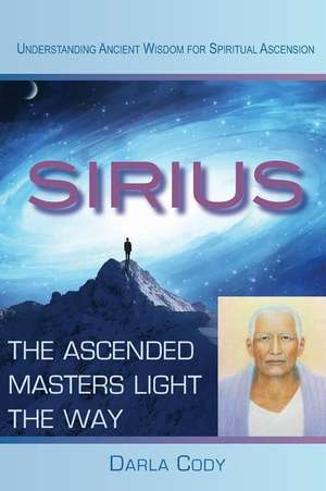 Sirius the Ascended Masters Light the Way de MS Darla Cody