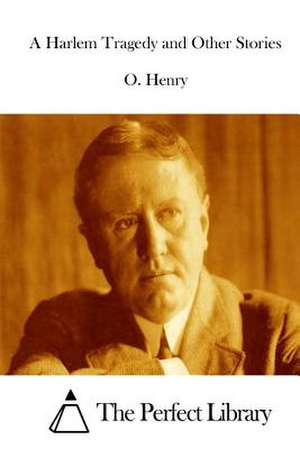 A Harlem Tragedy and Other Stories de Henry O