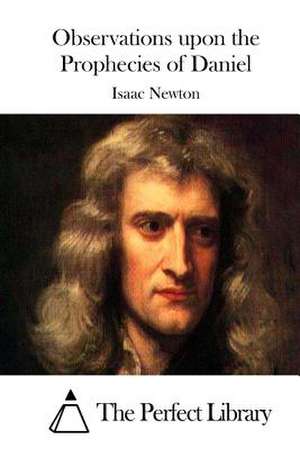 Observations Upon the Prophecies of Daniel de Isaac Newton