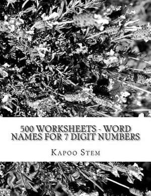 500 Worksheets - Word Names for 7 Digit Numbers de Kapoo Stem