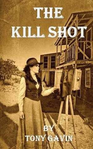 The Kill Shot de MR Tony Gavin