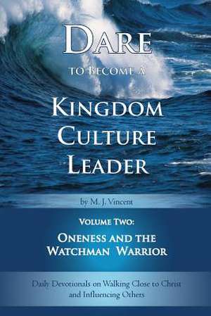 Dare to Become a Kingdom Culture Leader (Volume 2) de M. J. Vincent