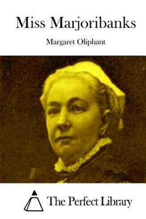 Miss Marjoribanks de Margaret Oliphant