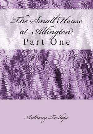 The Small House at Allington de Anthony Trollope