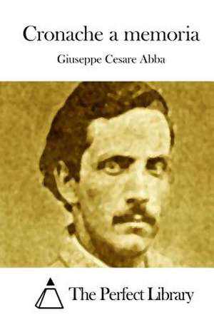 Cronache a Memoria de Giuseppe Cesare Abba