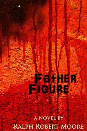 Father Figure de Ralph Robert Moore