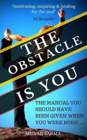 The Obstacle Is You de Munmi Sarma