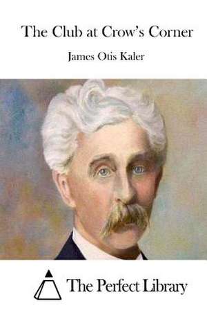 The Club at Crow's Corner de James Otis Kaler