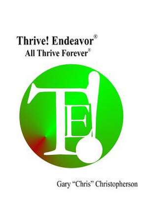 Thrive! Endeavor - All Thrive Forever de MR Gary Chris Christopherson