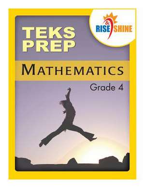 Rise & Shine Teks Prep Grade 4 Mathematics de Jonathan D. Kantrowitz