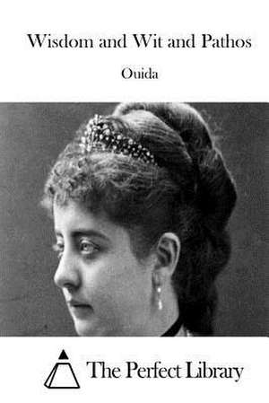 Wisdom and Wit and Pathos de Ouida