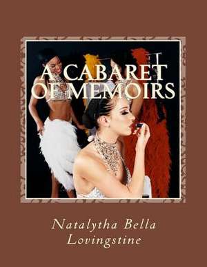 A Cabaret of Memoirs de Natalytha Bella Lovingstine