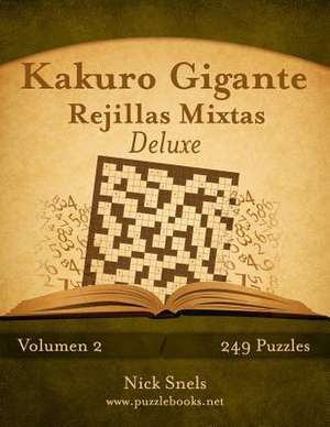 Kakuro Gigante Rejillas Mixtas Deluxe - Volumen 2 - 249 Puzzles de Nick Snels