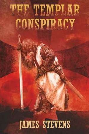 The Templar Conspiracy de James Stevens