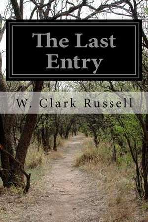 The Last Entry de W. Clark Russell