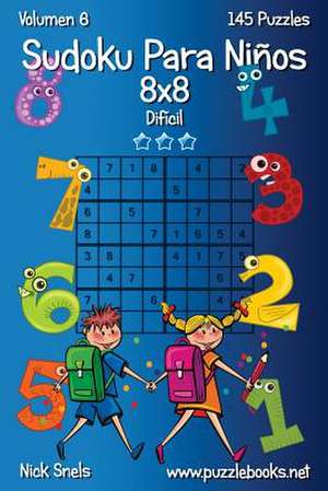 Sudoku Para Ninos 8x8 - Dificil - Volumen 6 - 145 Puzzles