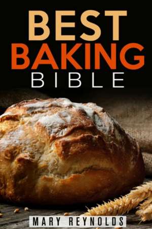 Best Baking Bible de Mary Reynolds