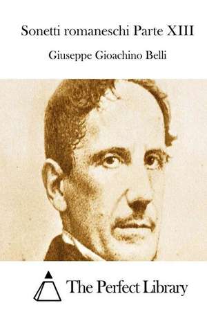 Sonetti Romaneschi Parte XIII de Giuseppe Gioachino Belli