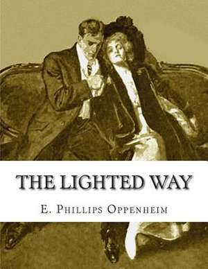 The Lighted Way de E. Phillips Oppenheim