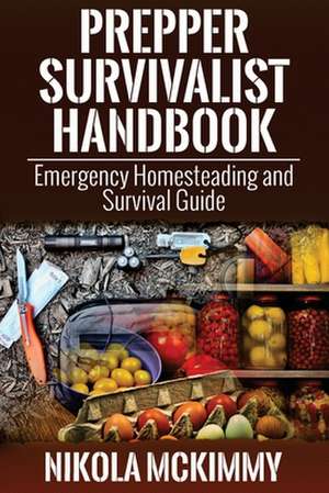 Prepper Survivalist Handbook de Nikola McKimmy