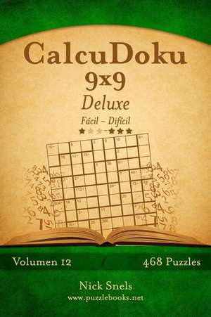 Calcudoku 9x9 Deluxe - de Facil a Dificil - Volumen 12 - 468 Puzzles