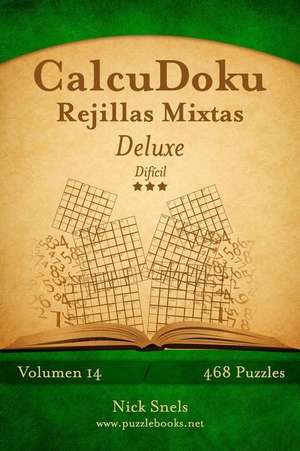 Calcudoku Rejillas Mixtas Deluxe - Dificil - Volumen 14 - 468 Puzzles