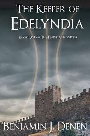 The Keeper of Edelyndia de Benjamin J. Denen