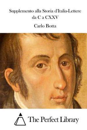 Supplemento Alla Storia D'Italia-Lettere Da C a CXXV de Carlo Botta