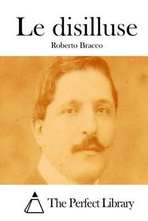 Le Disilluse de Roberto Bracco