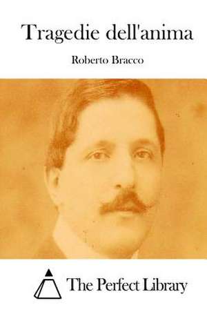 Tragedie Dell'anima de Roberto Bracco