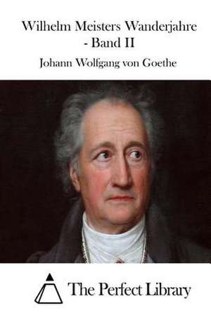 Wilhelm Meisters Wanderjahre - Band II de Johann Wolfgang Von Goethe