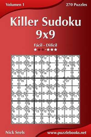 Killer Sudoku 9x9 - de Facil a Dificil - Volumen 1 - 270 Puzzles de Nick Snels