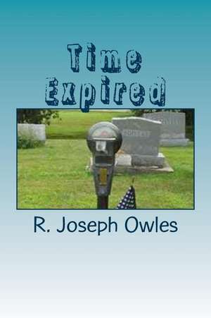 Time Expired de R. Joseph Owles