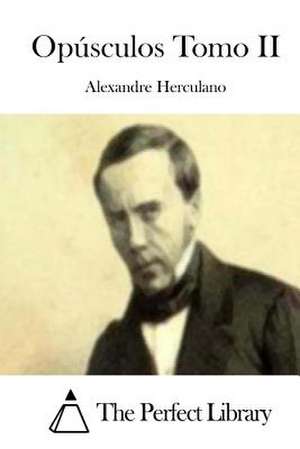 Opusculos Tomo II de Alexandre Herculano