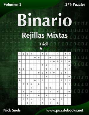 Binario Rejillas Mixtas - Facil - Volumen 2 - 276 Puzzles de Nick Snels