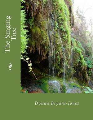 The Singing Tree de MS Donna M. Bryant-Jones