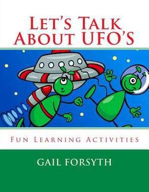 Let's Talk about UFO's de Gail Forsyth