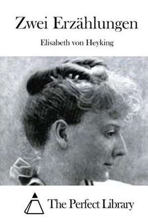 Zwei Erzahlungen de Elisabeth Von Heyking