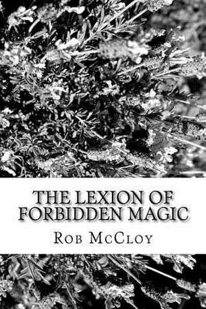 The Lexion of Forbidden Magic de Rob McCloy