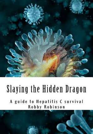 Slaying the Hidden Dragon de MR Robby G. Robinson