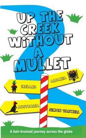 Up the Creek Without a Mullet de Simon Varwell